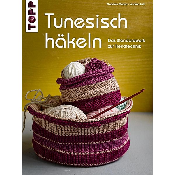 Tunesisch Häkeln, Gabriele Moosa, Andrea Lutz