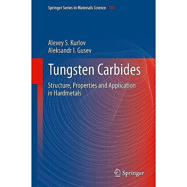 Tungsten Carbides / Springer Series in Materials Science Bd.184, Alexey S. Kurlov, Aleksandr I. Gusev