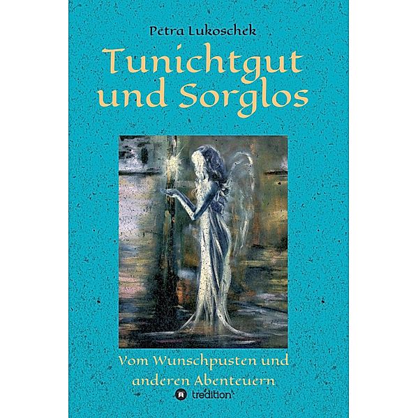 Tunichtgut und Sorglos / Tunichtgut und Sorglos Bd.1, Petra Lukoschek