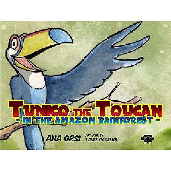 Tunico the Toucan in the Amazon Rainforest, Ana Orsi