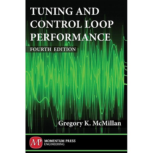 Tuning and Control Loop Performance, Fourth Edition, Gregory K. McMillan