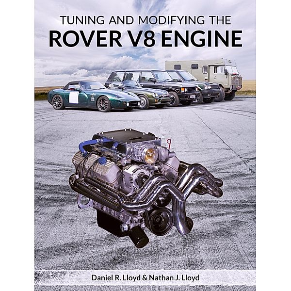 Tuning and Modifying the Rover V8 Engine, Daniel R Lloyd, Nathan J Lloyd