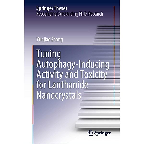 Tuning Autophagy-Inducing Activity and Toxicity for Lanthanide Nanocrystals / Springer Theses, Yunjiao Zhang