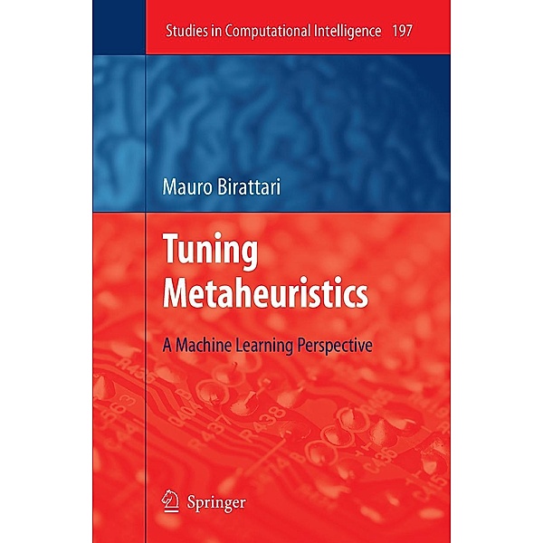 Tuning Metaheuristics / Studies in Computational Intelligence Bd.197, Mauro Birattari