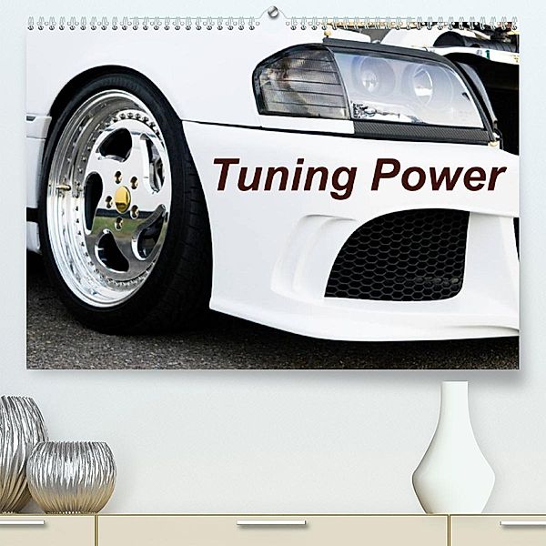 Tuning Power (Premium, hochwertiger DIN A2 Wandkalender 2023, Kunstdruck in Hochglanz), Karin Sigwarth