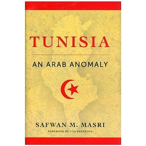 Tunisia - An Arab Anomaly, Safwan M. Masri