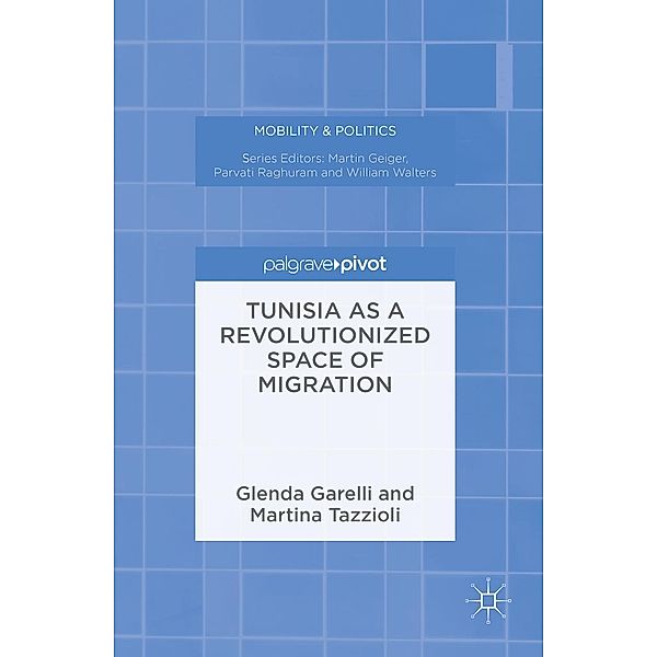 Tunisia as a Revolutionized Space of Migration / Mobility & Politics, Glenda Garelli, Martina Tazzioli