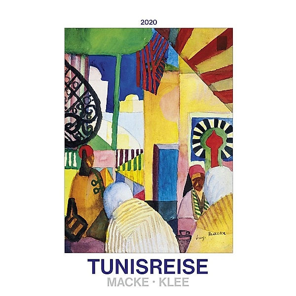 Tunisreise - Macke, Klee 2020, August Macke, Paul Klee