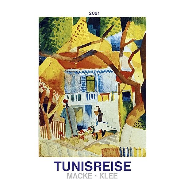 Tunisreise - Macke, Klee 2021, August Macke, Paul Klee