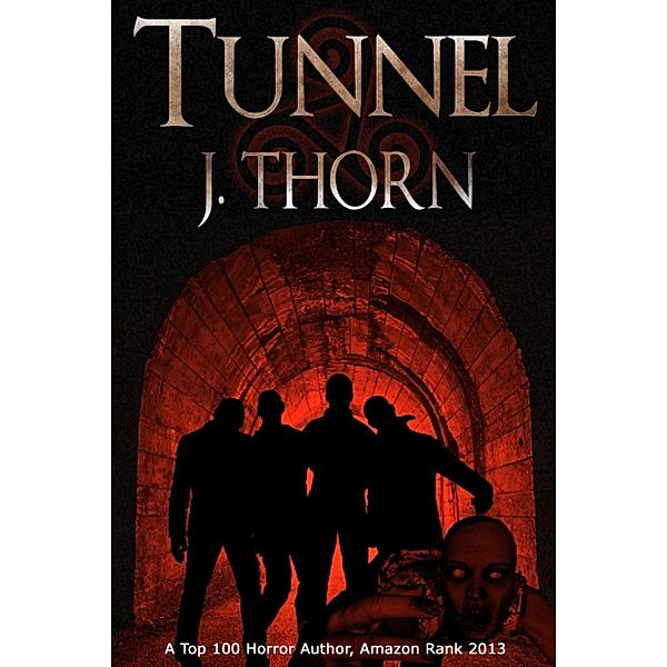 Tunnel (A Frightening Zombie Short Story), J. Thorn