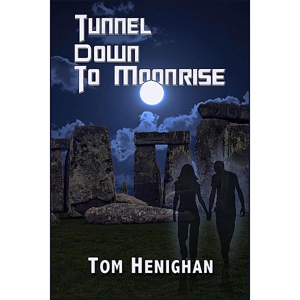 Tunnel Down to Moonrise / Tom Henighan, Tom Henighan