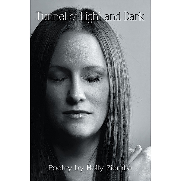 Tunnel of Light and Dark, Holly Ziemba