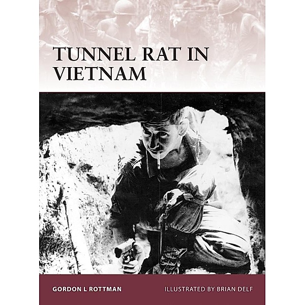 Tunnel Rat in Vietnam, Gordon L. Rottman