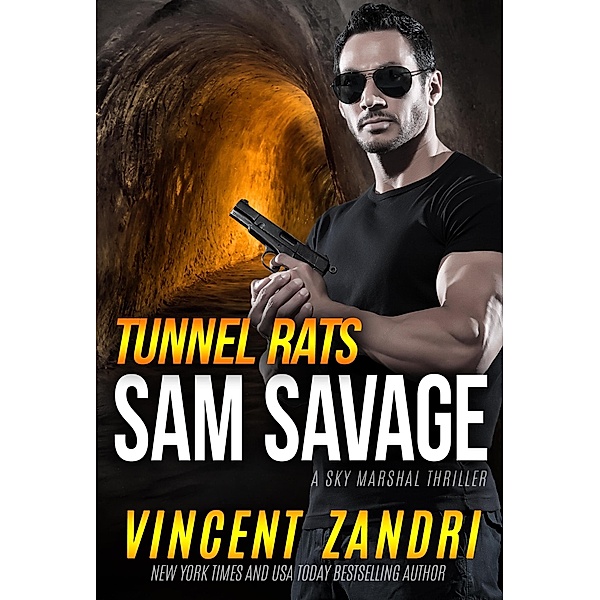 Tunnel Rats (A Sam Savage Sky Marshal Thriller) / A Sam Savage Sky Marshal Thriller, Vincent Zandri