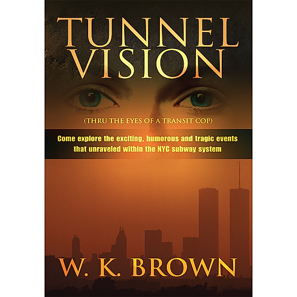 Tunnel Vision, W.K. Brown