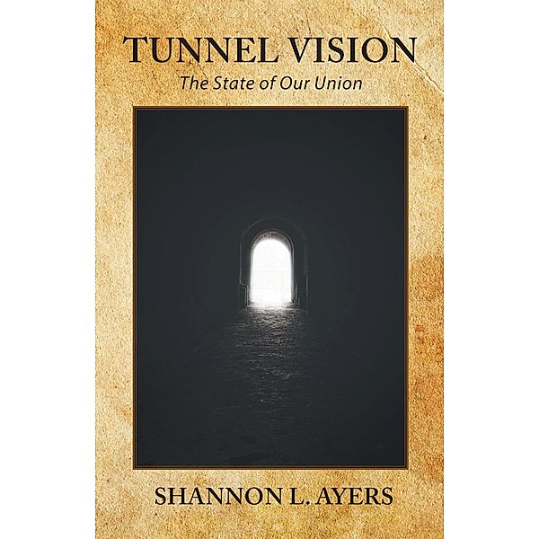 Tunnel Vision, Shannon L. Ayers