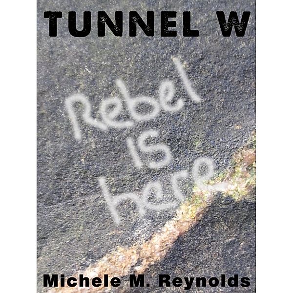 Tunnel W, Michele M. Reynolds