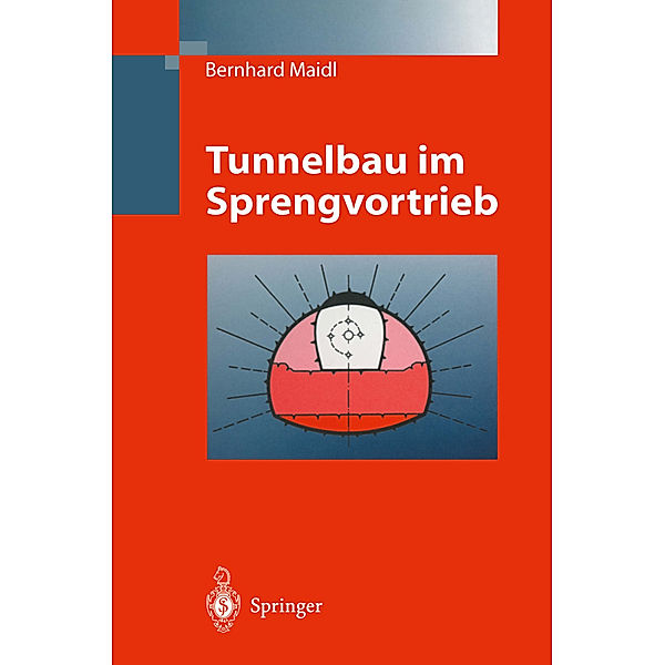 Tunnelbau im Sprengvortrieb, Bernhard Maidl, Leonhard R. Schmid, Hans G. Jodl, Peter Petri