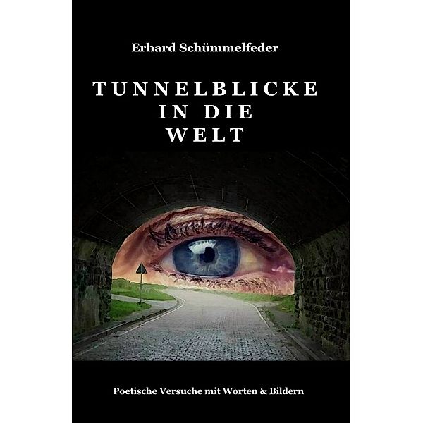 Tunnelblicke in die Welt, Erhard Schümmelfeder