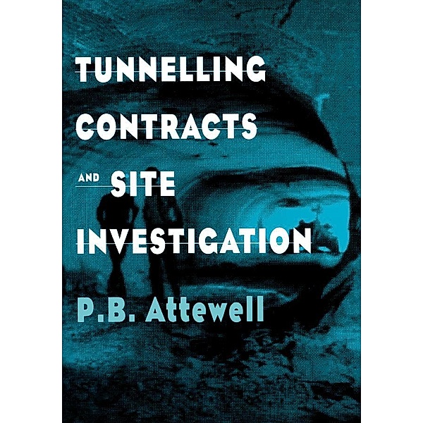 Tunnelling Contracts and Site Investigation, P. B. Attewell