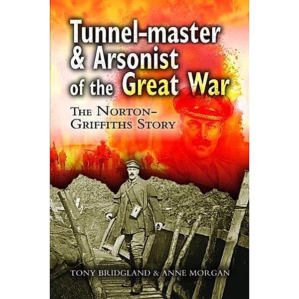 Tunnelmaster and Arsonist of the Great War, Tony Bridgland