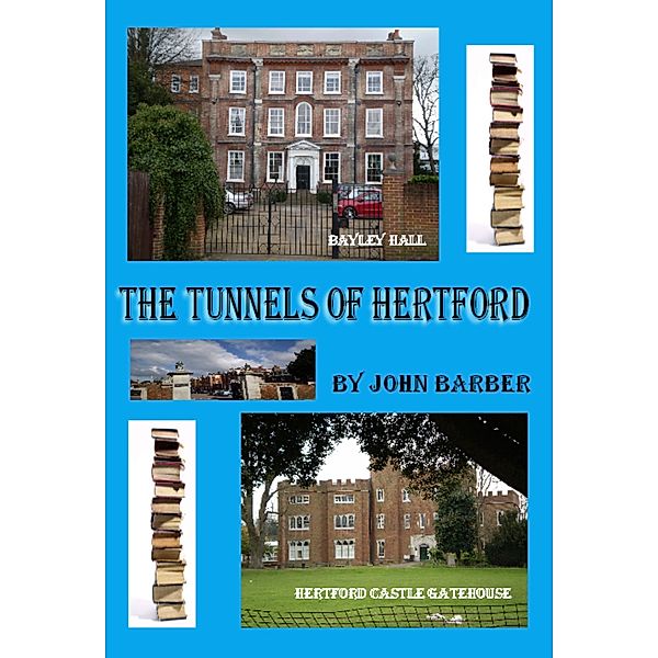 Tunnels Of Hertford / John Barber, John Barber