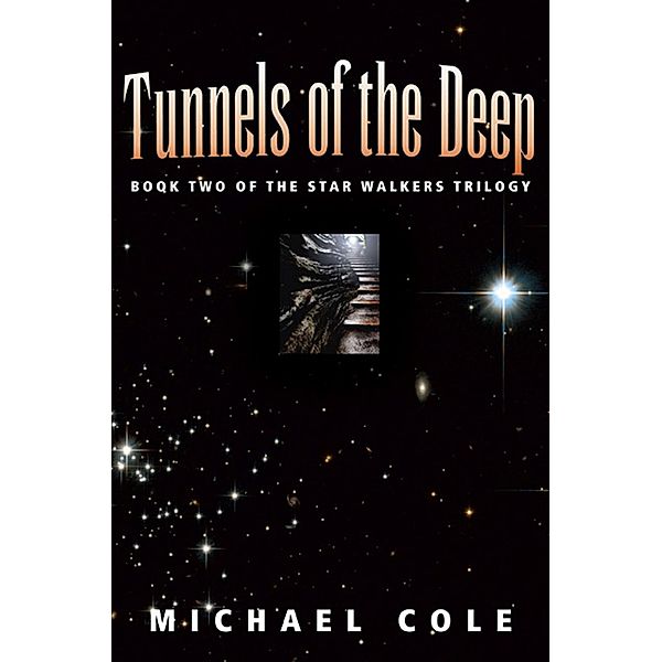Tunnels of the Deep: Book 2 of the Star Walkers Trilogy / The Star Walkers Trilogy, Michael Cole