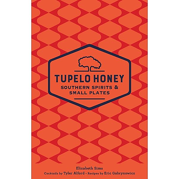 Tupelo Honey Southern Spirits & Small Plates / Tupelo Honey Cafe, Elizabeth Sims, Tyler Alford