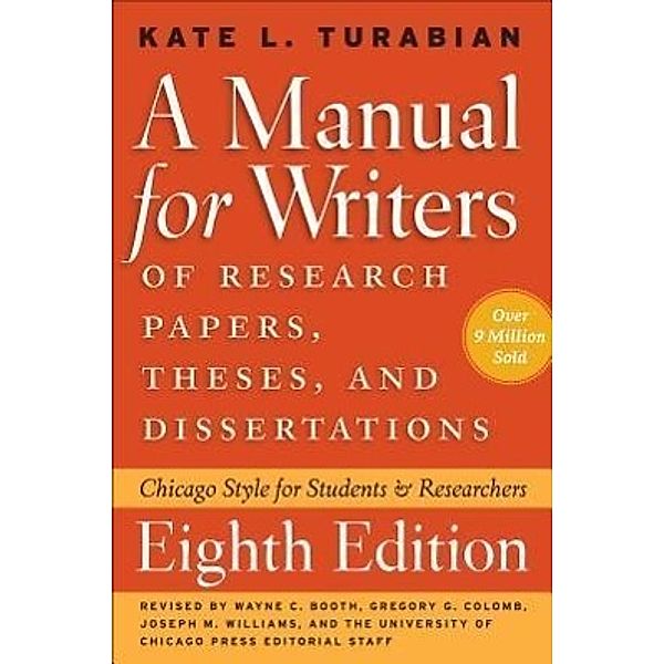 Turabian, K: Manual for Writers of Research Papers, Theses, Kate L. Turabian