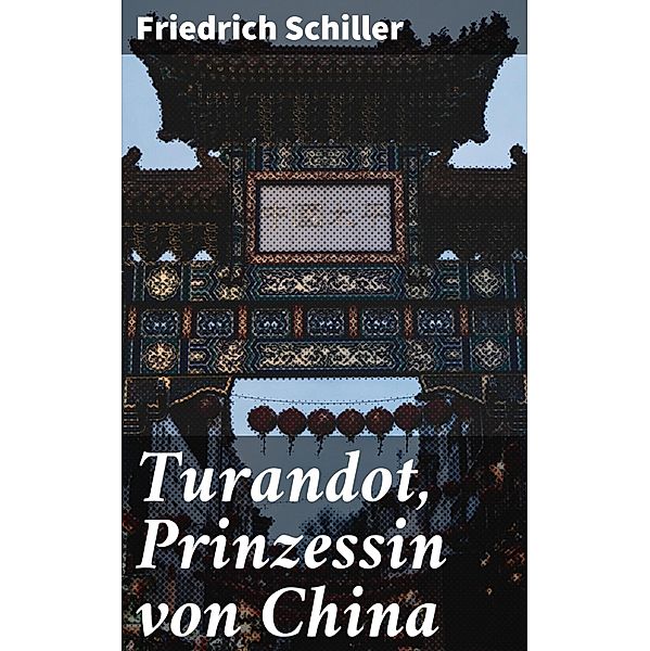 Turandot, Prinzessin von China, Friedrich Schiller