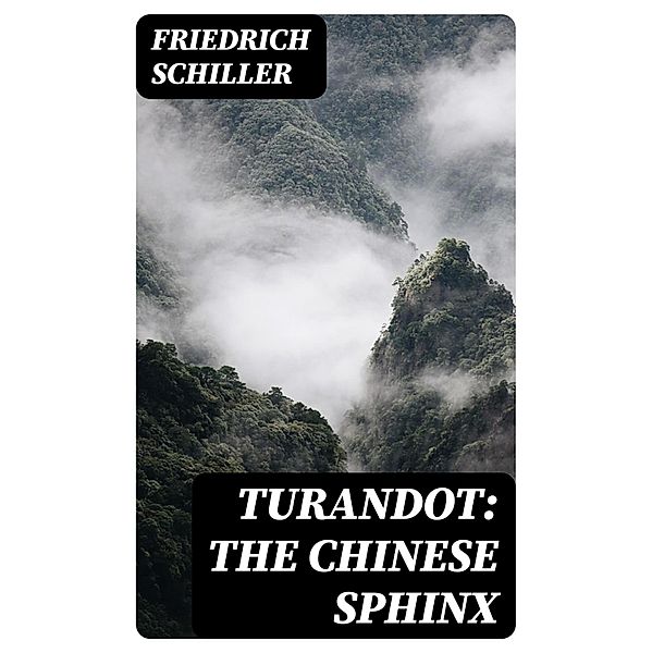 Turandot: The Chinese Sphinx, Friedrich Schiller