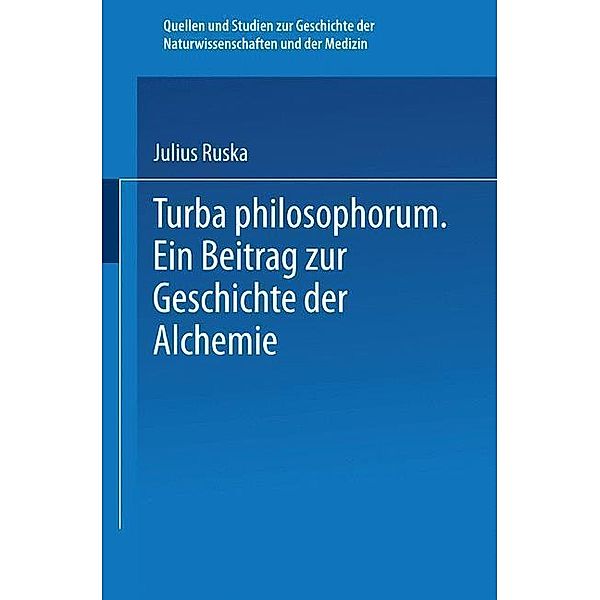 Turba Philosophorum / Quellen und Studien zur Geschichte der Naturwissenschaften und der Medizin Bd.1, Julius Ruska