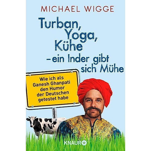 Turban, Yoga, Kühe - ein Inder gibt sich Mühe, Michael Wigge