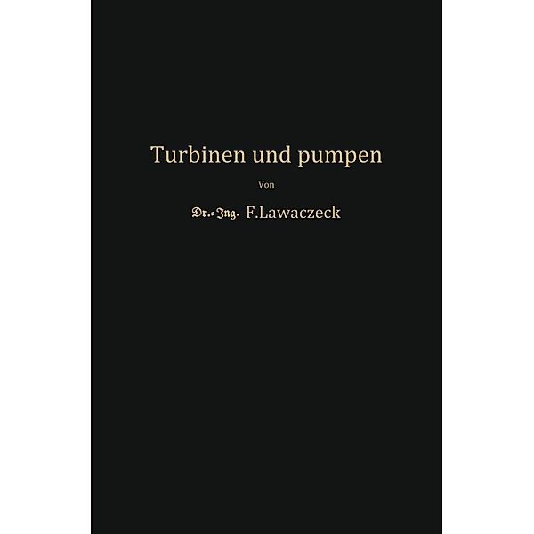 Turbinen und Pumpen, F. Lawaczeck