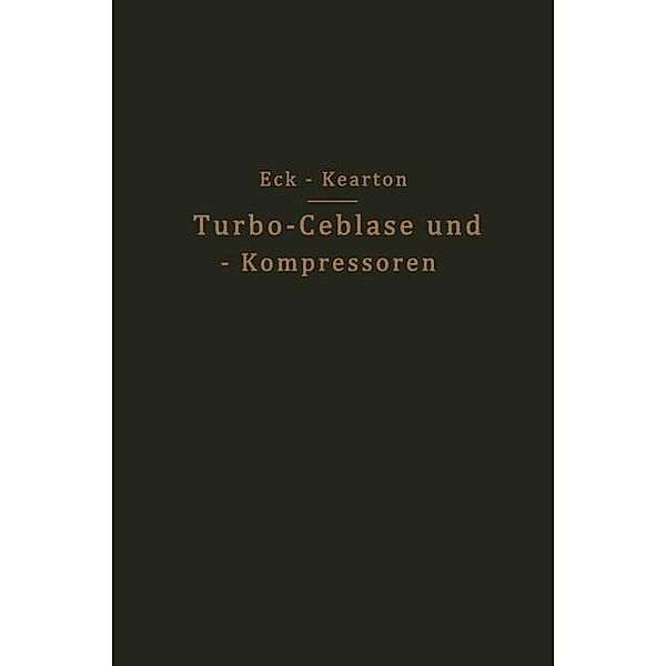 Turbo-Ceblase und - Kompressoren, Bruno Eck, W. J. Kearton