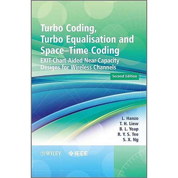 Turbo Coding, Turbo Equalisation and Space-Time Coding / Wiley - IEEE, Lajos L. Hanzo, T. H. Liew, B. L. Yeap, R. Y. S. Tee, Soon Xin Ng