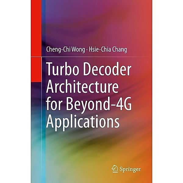 Turbo Decoder Architecture for Beyond-4G Applications, Cheng-Chi Wong, Hsie-Chia Chang