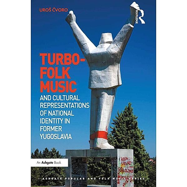 Turbo-folk Music and Cultural Representations of National Identity in Former Yugoslavia, Uros Cvoro