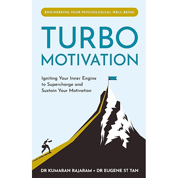 Turbo Motivation: Igniting Your Inner Engine to Supercharge and Sustain Your Motivation, Kumaran Rajaram, Eugene St Tan