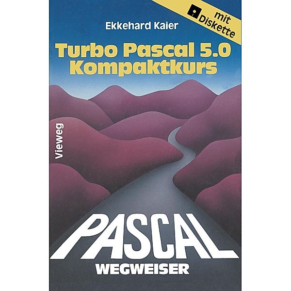 Turbo Pascal 5.0-Wegweiser Kompaktkurs, Ekkehard Kaier