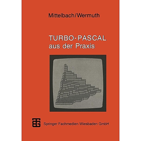 Turbo-Pascal aus der Praxis / XMicrocomputer-Praxis, Henning Mittelbach, Gisbert Wermuth