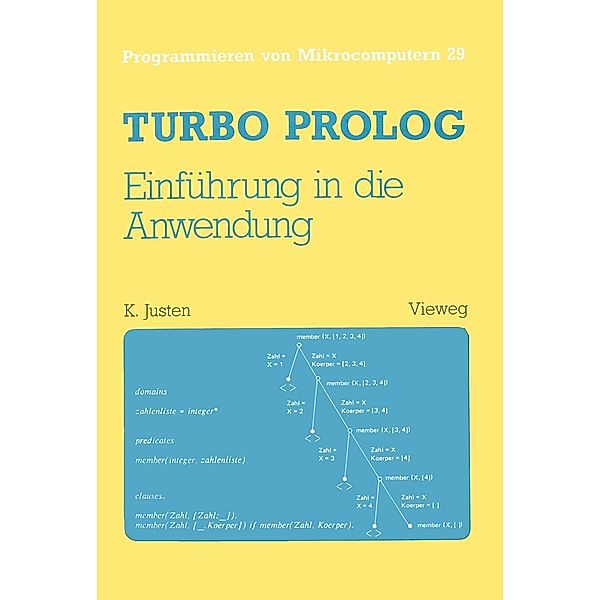 Turbo Prolog - Einführung in die Anwendung / Programmieren von Mikrocomputern Bd.29, Konrad Justen