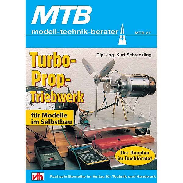 Turbo-Prop-Triebwerke für Modelle im Selbstbau, Dipl. -Ing. Kurt Schreckling