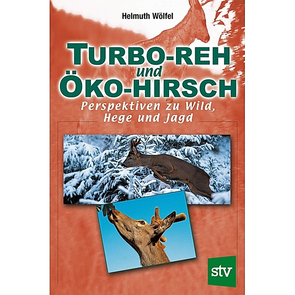 Turbo-Reh und Öko-Hirsch, Helmuth Wölfel