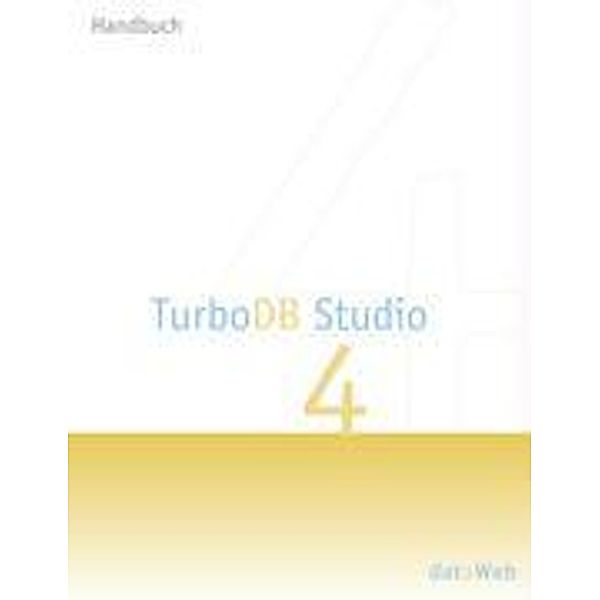 TurboDB Studio Handbuch, Peter Pohmann, Robert Probst, Uli Kern