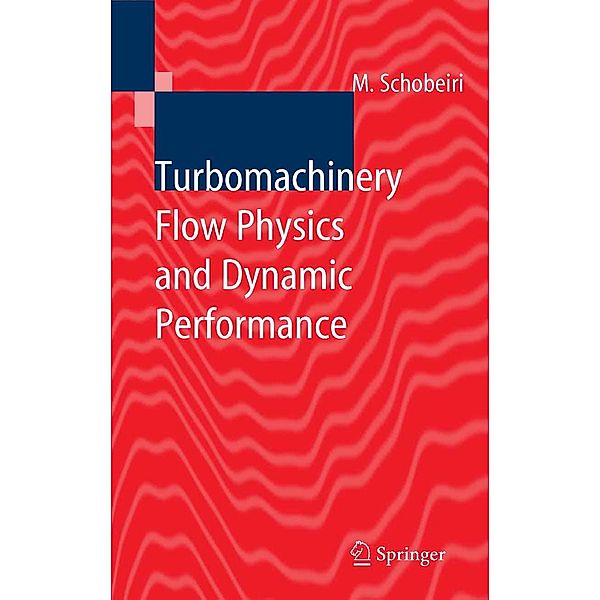 Turbomachinery Flow Physics and Dynamic Performance, Meinhard T. Schobeiri