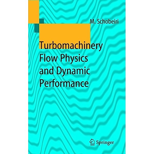 Turbomachinery Flow Physics and Dynamic Performance, Meinhard T. Schobeiri