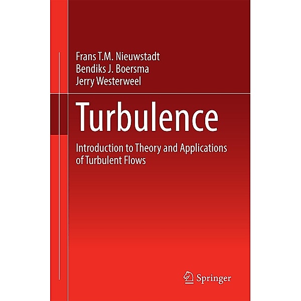 Turbulence, Frans T. M. Nieuwstadt, Jerry Westerweel, Bendiks J. Boersma