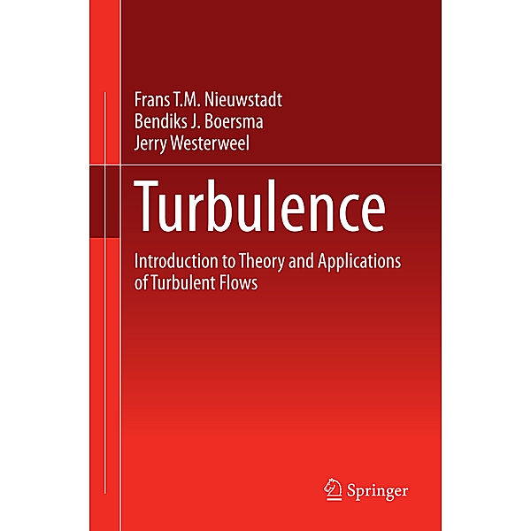 Turbulence, Frans T. M. Nieuwstadt, Bendiks J. Boersma, Jerry Westerweel