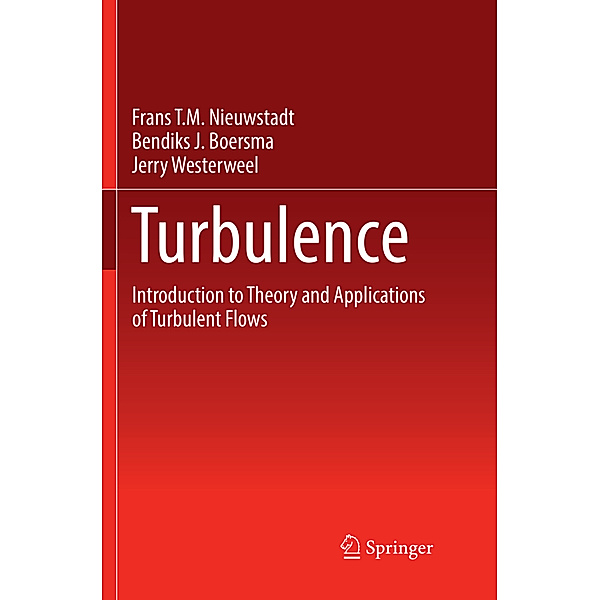 Turbulence, Frans T.M. Nieuwstadt, Jerry Westerweel, Bendiks J. Boersma